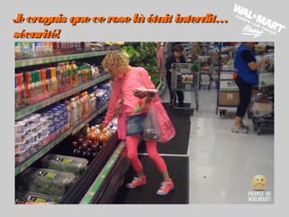 Jecroyais queceroselàétait interdit…Jecroyais queceroselàétait interdit…
sécurité!sécurité!
 