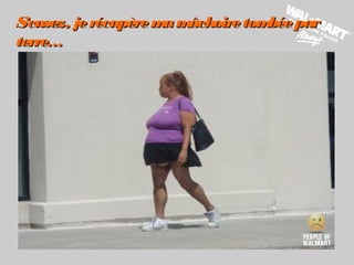 S’cusez, jerécupèremamâchoiretombéeparS’cusez, jerécupèremamâchoiretombéepar
terre…terre…
 