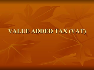 VALUE ADDED TAX (VAT) 