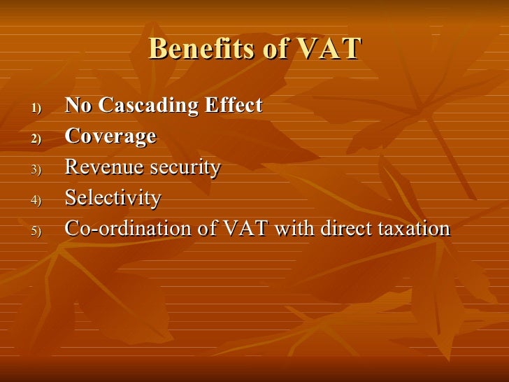 advantages and disadvantages of value added tax Chapter eight value-added tax would compute their vat liability and the advantages and disadvantages of a partial replacement vat from a tax policy perspective . advantages and disadvantages of value added tax Chapter eight value-added tax would compute their vat liability and the advantages and disadvantages of a partial replacement vat from a tax policy perspective .