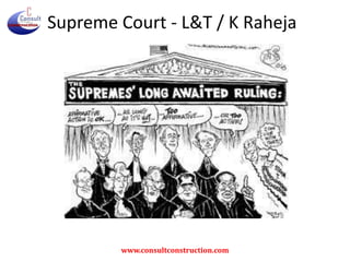Supreme Court - L&T / K Raheja

www.consultconstruction.com

 