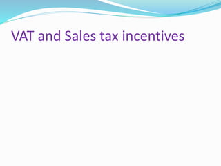 VAT and Sales tax incentives
 