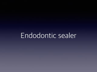 Endodontic sealer
 