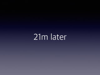 21m later
 