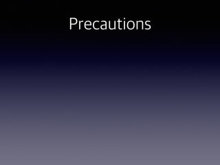 Precautions
 