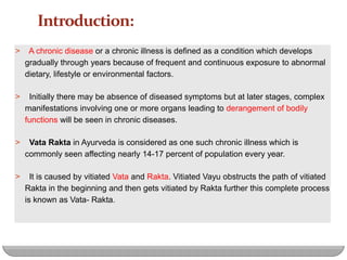 Introduction:
> A chronic disease or a chronic illness is defined as a condition which develops
gradually through years be...