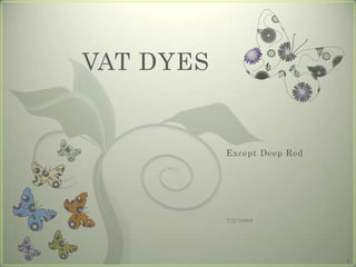 VAT DYES Except Deep Red 7/2/2008 1 