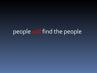 people  will  find the people 