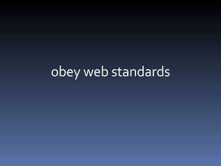 obey web standards 