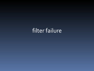 filter failure 