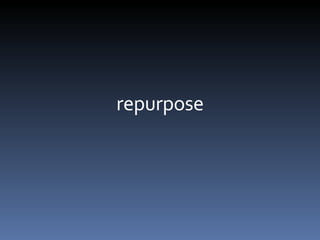 repurpose 