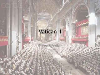 Vatican II
Steve Weyler

 