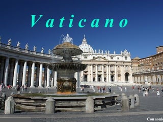 Vaticano




           Con sonid
 