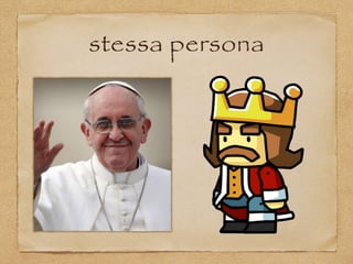 stessa persona
 