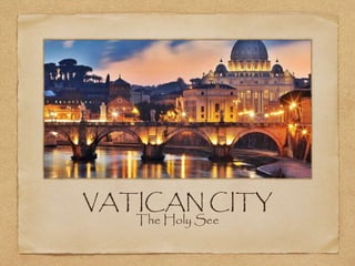 VATICAN CITY
The Holy See
 