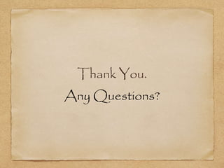 Thank You.
Any Questions?
 