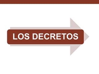 LOS DECRETOS

 