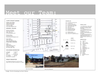 Meet our Team:!
Image:	
  Permit	
  drawings	
  by	
  Kevin	
  Neilan	
  
 