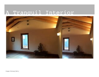 A Tranquil Interior!
Images:	
  Bronwyn	
  Barry	
  
 