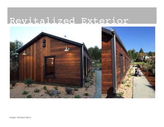 Revitalized Exterior!
Images:	
  Bronwyn	
  Barry	
  
 