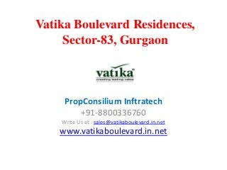 Vatika Boulevard Residences,
Sector-83, Gurgaon

PropConsilium Inftratech
+91-8800336760
Write Us at : sales@vatikaboulevard.in.net

www.vatikaboulevard.in.net

 