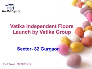 Vatika Independent Floors
Launch by Vatika Group
Sector- 82 Gurgaon
Call Now : 9278719191
 