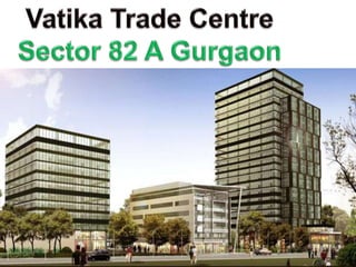 Vatika Trade Centre Sector 82 A Gurgaon 