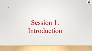 Session 1:
Introduction
3
 