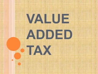 VALUE
ADDED
TAX
 