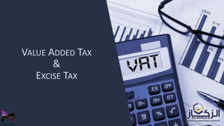 VALUE ADDED TAX
&
EXCISE TAX
 
