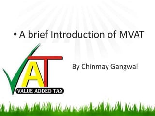 • A brief Introduction of MVAT
- By Chinmay Gangwal
 