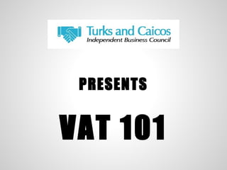 PRESENTS


VAT 101
 