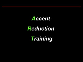 Accent
Reduction
Training

 