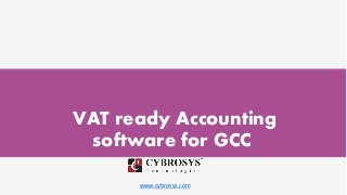www.cybrosys.com
VAT ready Accounting
software for GCC
 