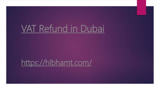 VAT Refund in Dubai
https://hlbhamt.com/
 