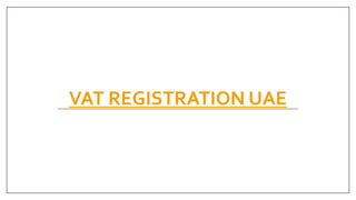 VAT REGISTRATION UAE
 