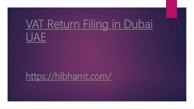 VAT Return Filing in Dubai
UAE
https://hlbhamt.com/
 