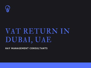 Vat return in Dubai, UAE: Here's Everything you need to know