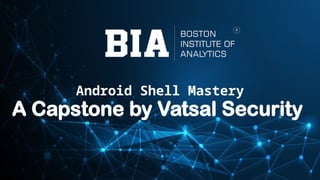 Mastering the Android Shell: A Comprehensive Project Report | PPTX