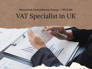 Proactive Consultancy Group - TPCGUK
VAT Specialist in UK
 