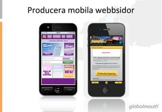 Producera	
 mobila	
 webbsidor	
 
 