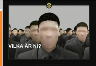 www.globalmouth.com




VILKA ÄR NI?
 