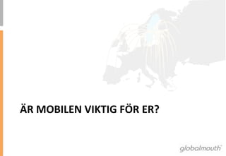 ÄR	
 MOBILEN	
 VIKTIG	
 FÖR	
 ER?	
 
 