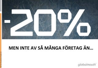 MEN	
 INTE	
 AV	
 SÅ	
 MÅNGA	
 FÖRETAG	
 ÄN…	
 
Mtrl from the generous Google.com
 