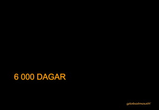 6 000 DAGAR
 