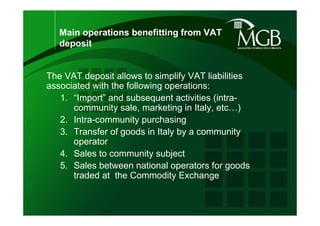 Main operations benefitting from VAT
   deposit


The VAT deposit allows to simplify VAT liabilities
associated with the f...