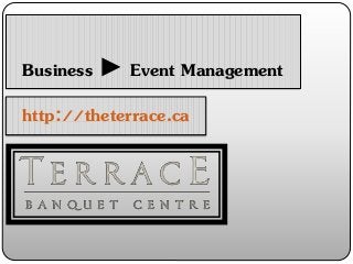 Business ► Event Management
http://theterrace.ca
 