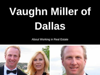 Vaughn Miller of Dallas - About Working in Real Estate