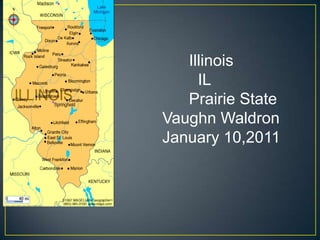              Illinois       IL              Prairie State       Vaughn Waldron        January 10,2011  