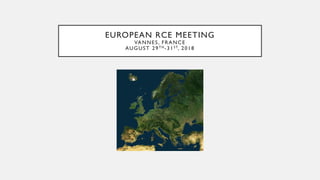 EUROPEAN RCE MEETING
VANNES, FRANCE
AUGUST 29TH-31ST, 2018
 
